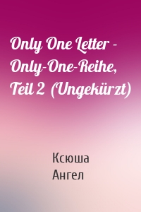 Only One Letter - Only-One-Reihe, Teil 2 (Ungekürzt)