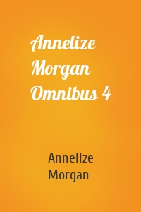 Annelize Morgan Omnibus 4