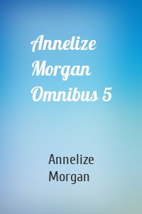 Annelize Morgan Omnibus 5