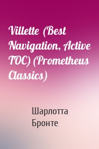 Villette (Best Navigation, Active TOC)(Prometheus Classics)