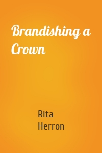 Brandishing a Crown