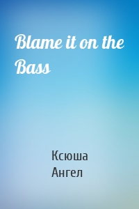 Blame it on the Bass