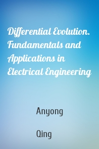 Differential Evolution. Fundamentals and Applications in Electrical Engineering