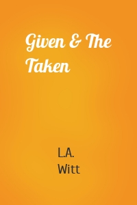 Given & The Taken