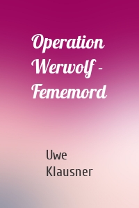 Operation Werwolf - Fememord