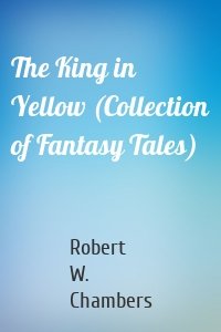 The King in Yellow (Collection of Fantasy Tales)
