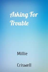 Asking For Trouble