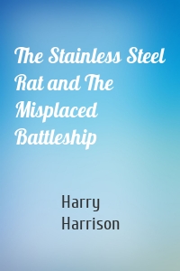The Stainless Steel Rat and The Misplaced Battleship