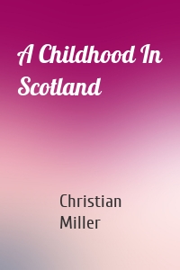 A Childhood In Scotland
