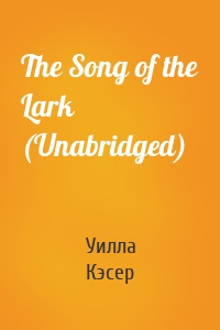 The Song of the Lark (Unabridged)