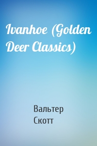 Ivanhoe (Golden Deer Classics)
