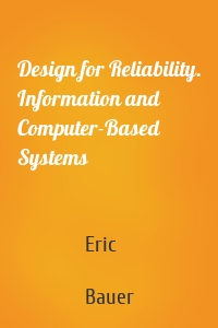 Design for Reliability. Information and Computer-Based Systems