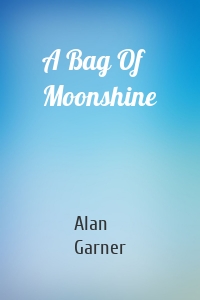 A Bag Of Moonshine