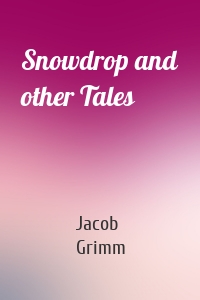 Snowdrop and other Tales