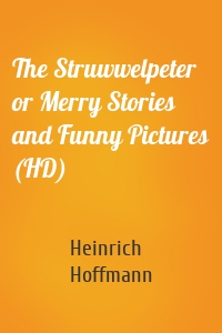 The Struwwelpeter or Merry Stories and Funny Pictures (HD)