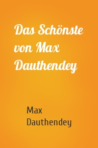 Das Schönste von Max Dauthendey
