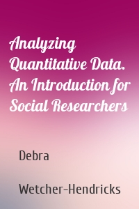 Analyzing Quantitative Data. An Introduction for Social Researchers