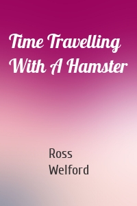 Time Travelling With A Hamster