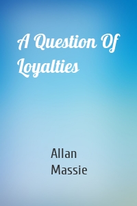 A Question Of Loyalties