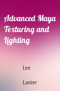 Advanced Maya Texturing and Lighting