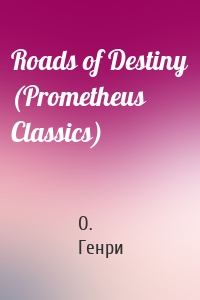 Roads of Destiny (Prometheus Classics)