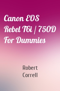 Canon EOS Rebel T6i / 750D For Dummies