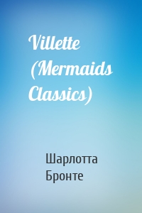 Villette (Mermaids Classics)