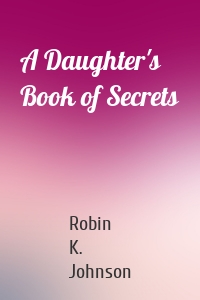 A Daughter's Book of Secrets
