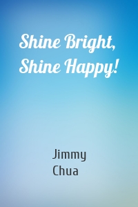 Shine Bright, Shine Happy!
