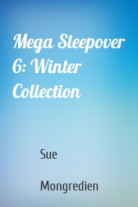 Mega Sleepover 6: Winter Collection