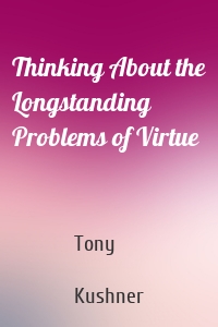 Thinking About the Longstanding Problems of Virtue