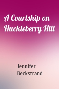 A Courtship on Huckleberry Hill