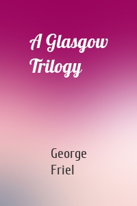 A Glasgow Trilogy
