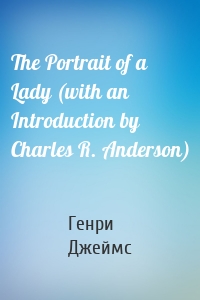 The Portrait of a Lady (with an Introduction by Charles R. Anderson)