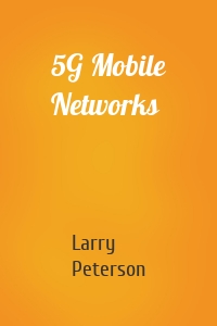 Larry Peterson - 5G Mobile Networks