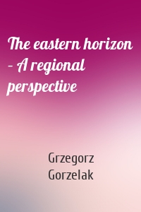 The eastern horizon – A regional perspective