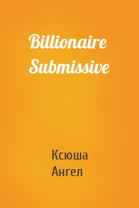 Billionaire Submissive