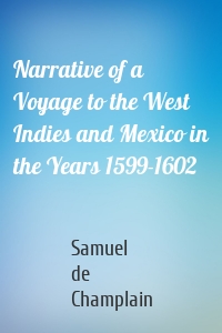 Narrative of a Voyage to the West Indies and Mexico in the Years 1599-1602