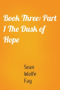 Book Three: Part 1 The Dusk of Hope