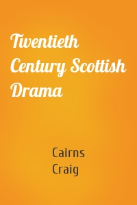 Twentieth Century Scottish Drama