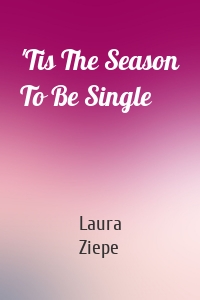 'Tis The Season To Be Single