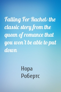 Falling For Rachel: the classic story from the queen of romance that you won’t be able to put down