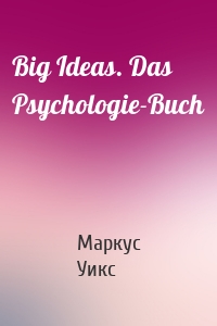 Big Ideas. Das Psychologie-Buch