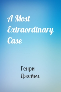 A Most Extraordinary Case