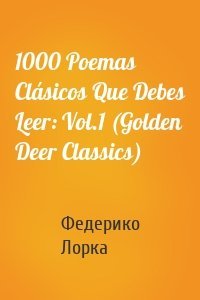 1000 Poemas Clásicos Que Debes Leer: Vol.1 (Golden Deer Classics)