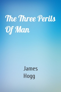 The Three Perils Of Man