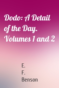 Dodo: A Detail of the Day. Volumes 1 and 2