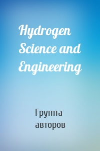 Hydrogen Science and Engineering