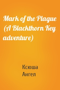 Mark of the Plague (A Blackthorn Key adventure)