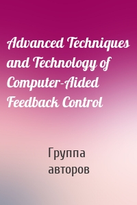Advanced Techniques and Technology of Computer-Aided Feedback Control